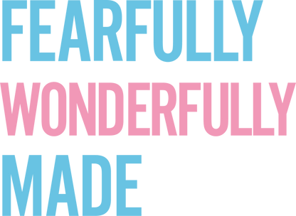 Fearfully Wonderfully Made Tshirt