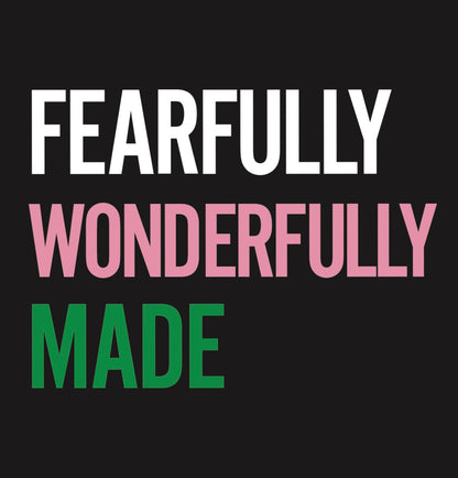 Fearfully Wonderfully Made Tshirt