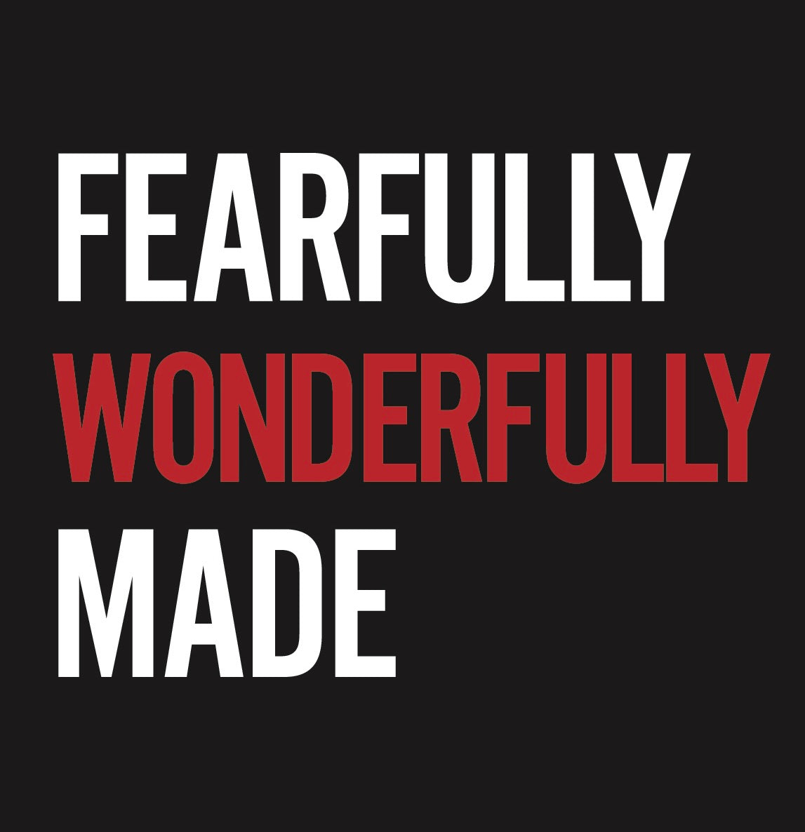 Fearfully Wonderfully Made Tshirt