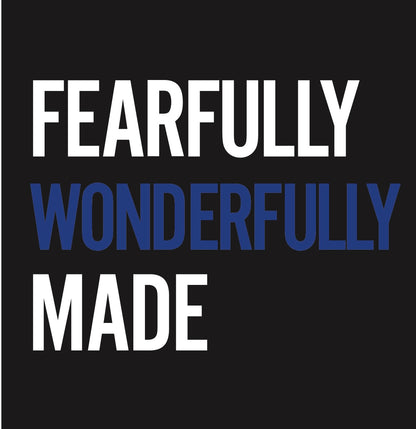 Fearfully Wonderfully Made Tshirt